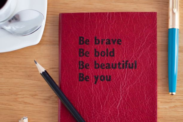Be brave be bold be beautiful be you